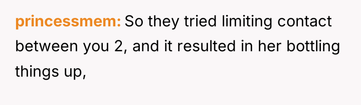 princessmem So they tried limiting contact between you 2, and...