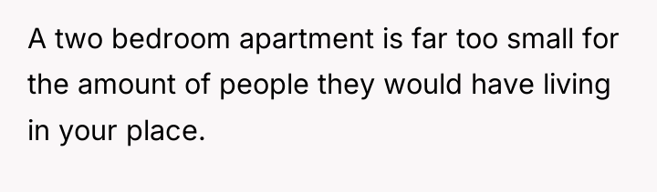 A two bedroom apartment is far too small for the...