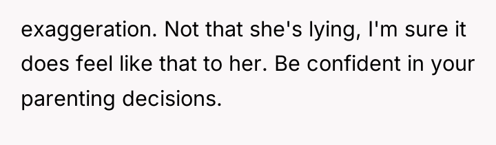 exaggeration. Not that she's lying, I'm sure it does feel...