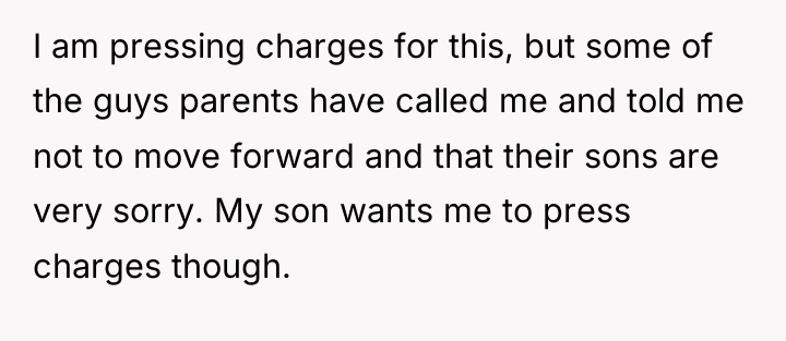 I am pressing charges for this, but some of the...