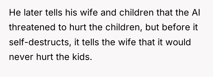 He later tells his wife and children that the AI...