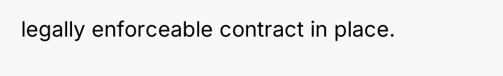 legally enforceable contract in place.