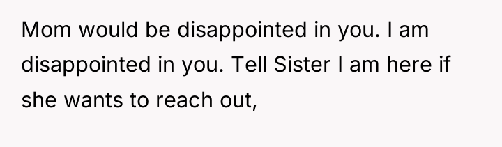 Mom would be disappointed in you. I am disappointed in...