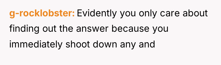 g-rocklobster Evidently you only care about finding out the answer...