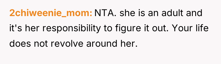 2chiweenie_mom NTA. she is an adult and it's her responsibility...