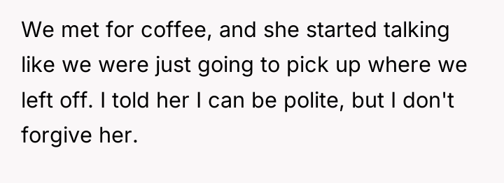 We met for coffee, and she started talking like we...