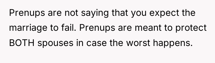 Prenups are not saying that you expect the marriage to...