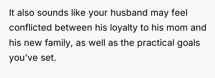 It also sounds like your husband may feel conflicted between...