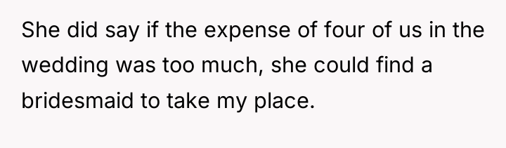 She did say if the expense of four of us...