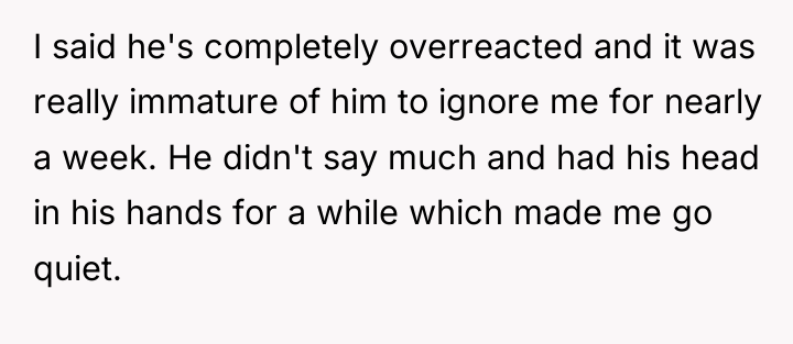 I said he's completely overreacted and it was really immature...