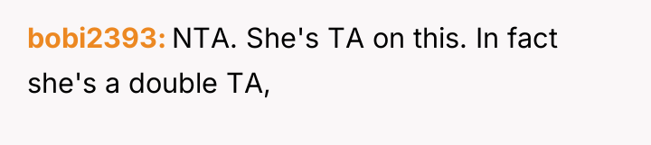 bobi2393 NTA. She's TA on this. In fact she's a...
