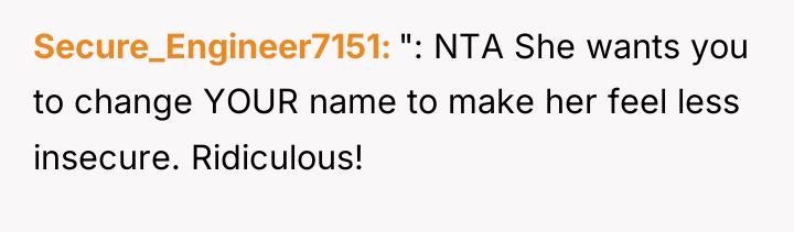 Secure_Engineer7151 ": NTA She wants you to change YOUR name...