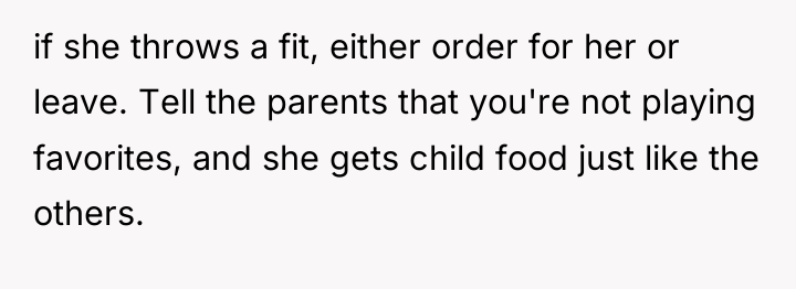 if she throws a fit, either order for her or...