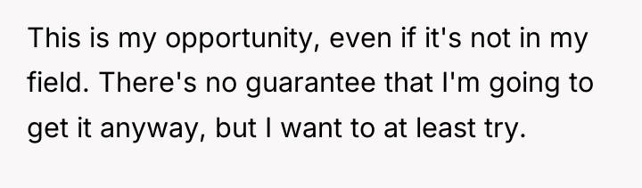 This is my opportunity, even if it's not in my...