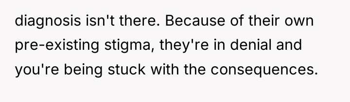 diagnosis isn't there. Because of their own pre-existing stigma, they're...