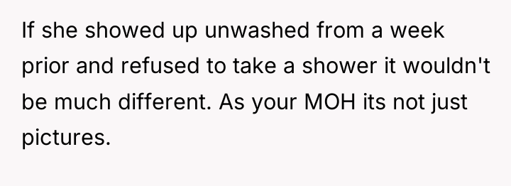 If she showed up unwashed from a week prior and...