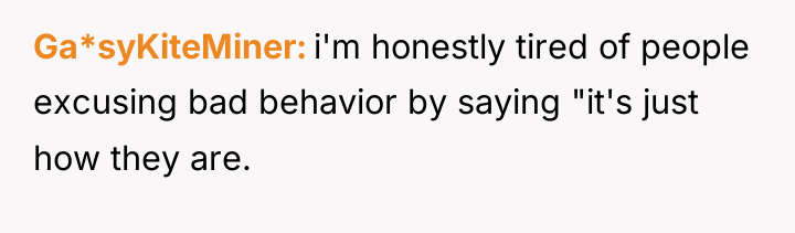 Ga*syKiteMiner i'm honestly tired of people excusing bad behavior by...