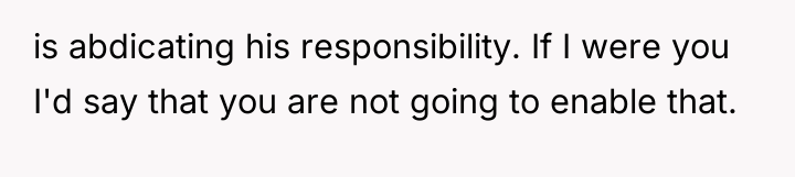 is abdicating his responsibility. If I were you I'd say...