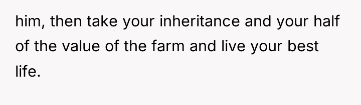 him, then take your inheritance and your half of the...