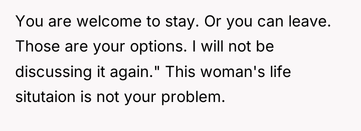 You are welcome to stay. Or you can leave. Those...