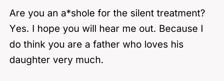 Are you an a*shole for the silent treatment? Yes. I...