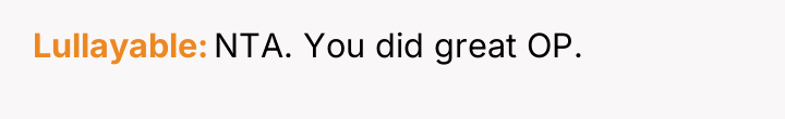 Lullayable NTA. You did great OP.