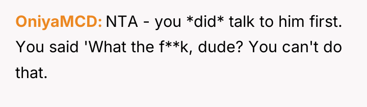 OniyaMCD NTA - you *did* talk to him first. You...