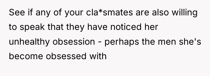 See if any of your cla*smates are also willing to...