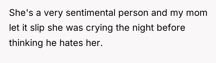 She's a very sentimental person and my mom let it...