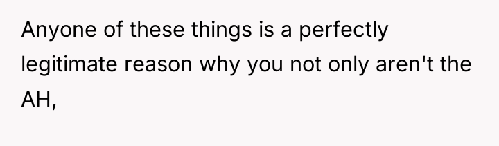 Anyone of these things is a perfectly legitimate reason why...