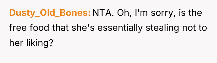 Dusty_Old_Bones NTA. Oh, I'm sorry, is the free food that...