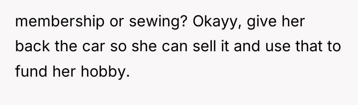 membership or sewing? Okayy, give her back the car so...