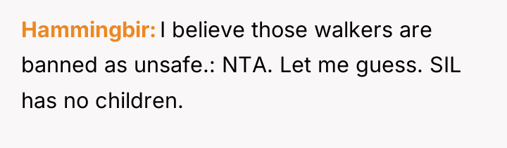 Hammingbir I believe those walkers are banned as unsafe.: NTA....