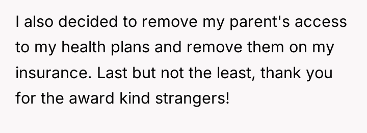 I also decided to remove my parent's access to my...