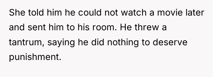 She told him he could not watch a movie later...