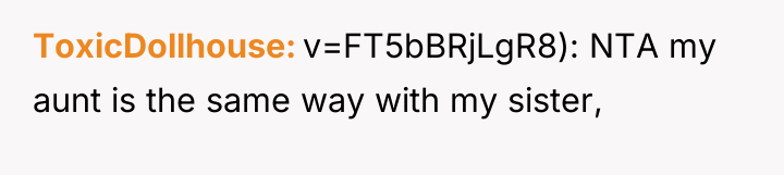 ToxicDollhouse v=FT5bBRjLgR8): NTA my aunt is the same way with...