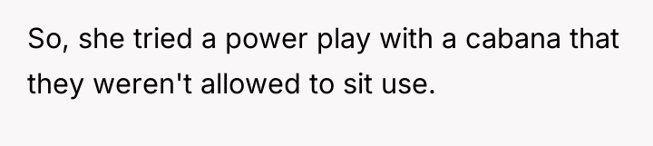So, she tried a power play with a cabana that...