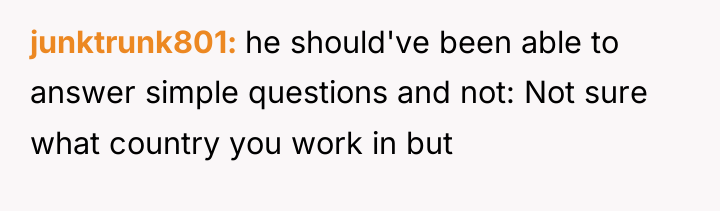 junktrunk801 he should've been able to answer simple questions and...