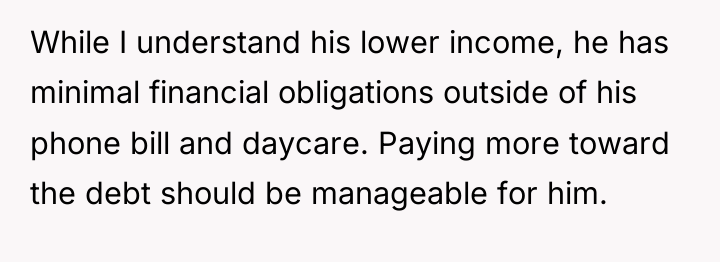 While I understand his lower income, he has minimal financial...