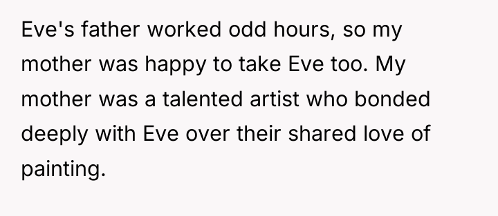 Eve's father worked odd hours, so my mother was happy...