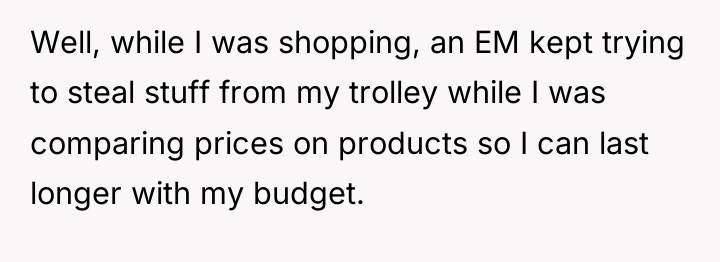 Well, while I was shopping, an EM kept trying to...