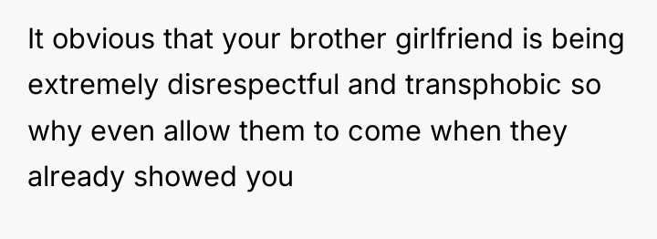 It obvious that your brother girlfriend is being extremely disrespectful...