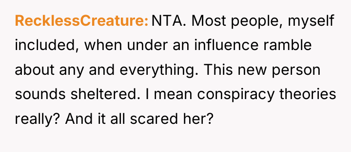 RecklessCreature NTA. Most people, myself included, when under an influence...