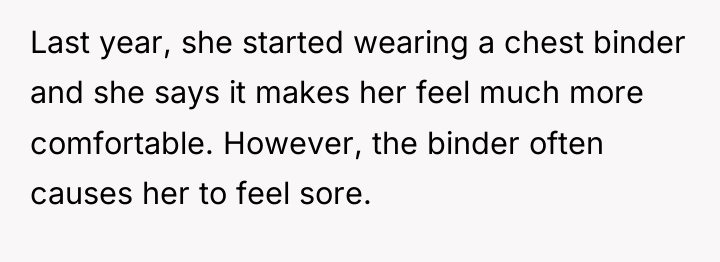 Last year, she started wearing a chest binder and she...