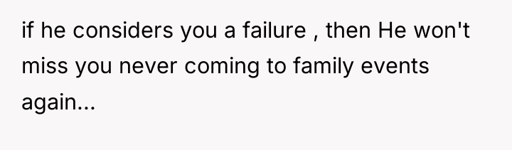 if he considers you a failure , then He won't...