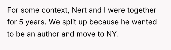 For some context, Nert and I were together for 5...