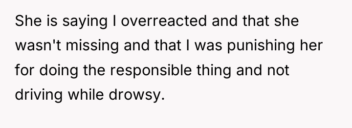 She is saying I overreacted and that she wasn't missing...