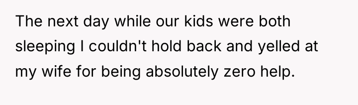 The next day while our kids were both sleeping I...