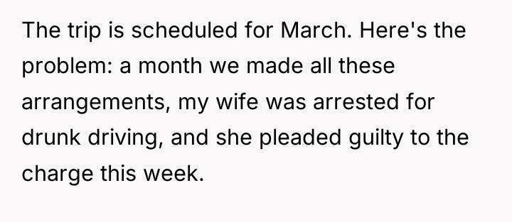 The trip is scheduled for March. Here's the problem: a...