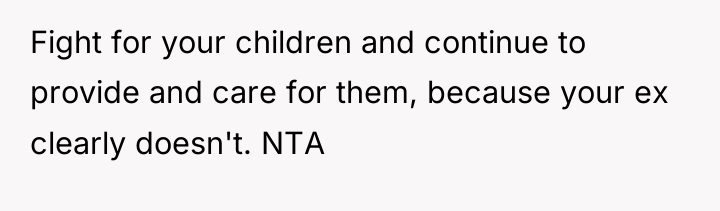 Fight for your children and continue to provide and care...